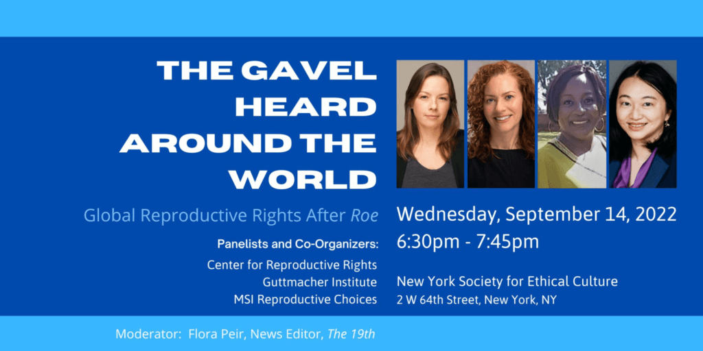 The Gavel Heard Around the World: Global Reproductive Rights After Roe. Wednesday, September 14, 2022, 6:30pm-7:45pm. New York Society for Ethical Culture.